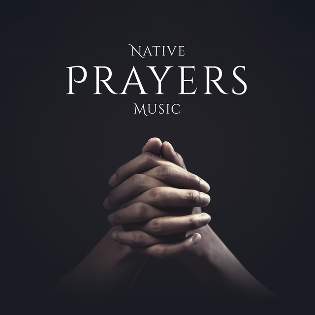 Native Prayers Music (Shamanic Meditation Songs for Prayers and Healing the Spirit) cover art