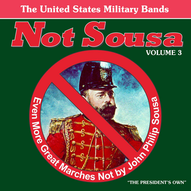 Not Sousa, Vol. 3: Even More Great Marches Not by John Philip Sousa cover
