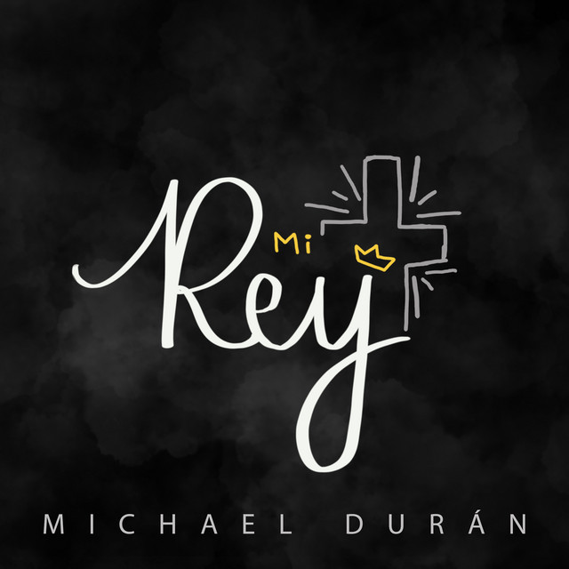 Mi Rey - Single by Michael Durán | Spotify