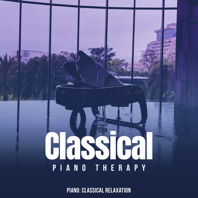 Classical Piano Therapy - Album by Piano: Classical Relaxation | Spotify