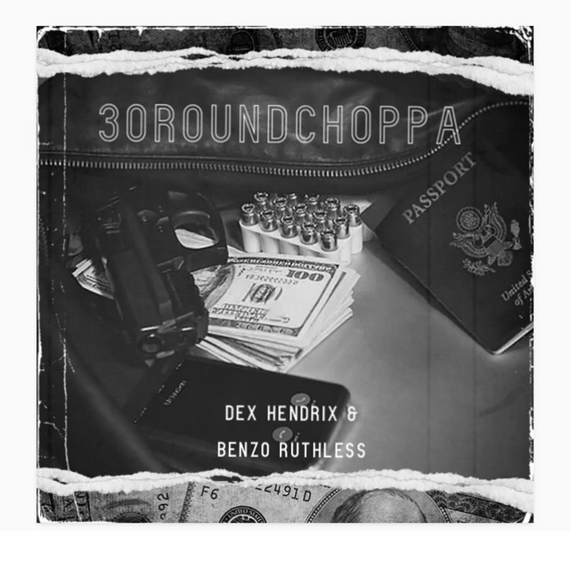30RoundChoppa - song and lyrics by Dex Hendrix, Benzo Ruthless | Spotify