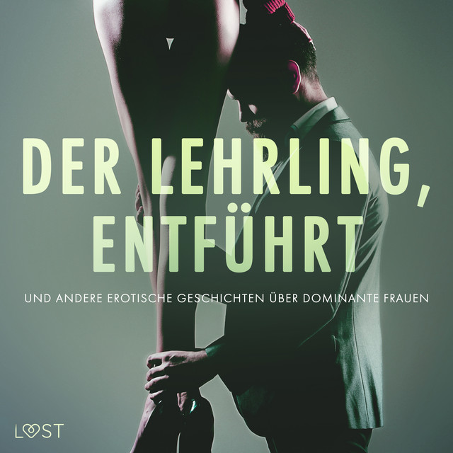 Der Lehrling, Entführt und andere erotische Geschichten über dominante Frauen cover art