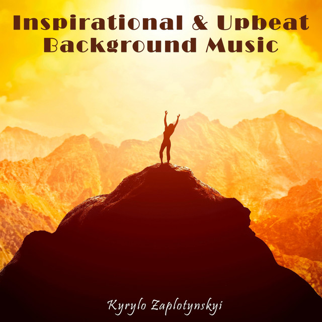Обкладинка: Inspirational & Upbeat Background Music — Kyrylo Zaplotynskyi