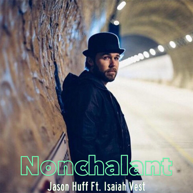 Nonchalant - Single by Jason Huff | Spotify
