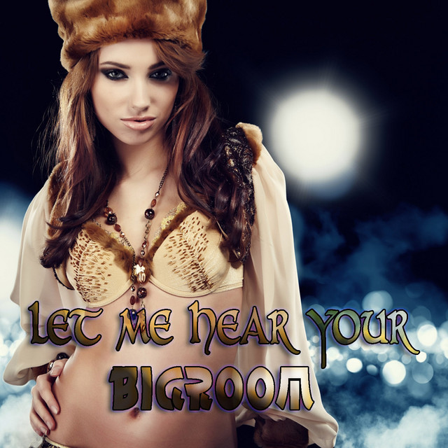 Let Me Hear Your Bigroom cover art
