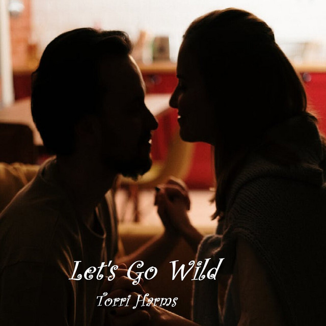 Let S Go Wild Song By Torri Harms Spotify