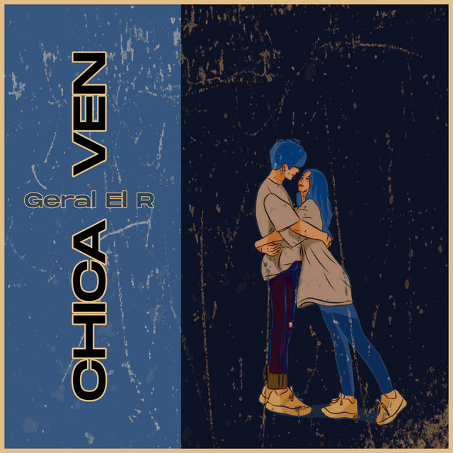 Chica Ven - Single by Geral El R | Spotify