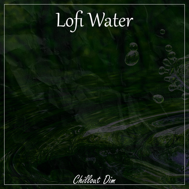 Обкладинка: Lofi Water — Chillout Dim