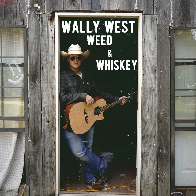 Weed and Whiskey - EP by Wally West | Spotify