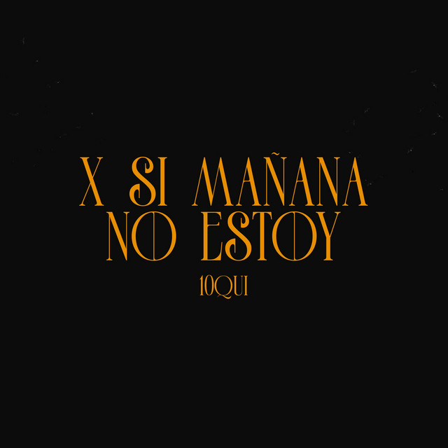 X SI MAÑANA NO ESTOY