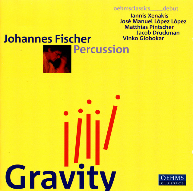 Percussion Recital: Fischer, Johannes - Xenakis, I. / Lopez Lopez, J.M. / Pintscher, M. / Druckman, J. / Globokar, V. (Gravity)