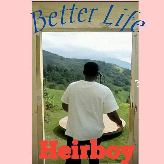 Heirboy – Better Life