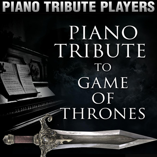 Piano Tribute to Game of Thrones - Album by Piano Tribute Players | Spotify