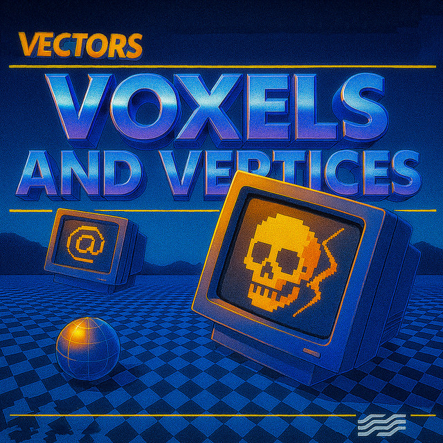 (VVV) Vectors Voxels And Vertices cover art
