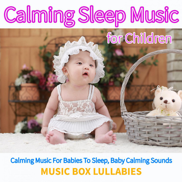 Calming Sleep Music For Children: Calming Music For Babies To Sleep, Baby Calming Sounds