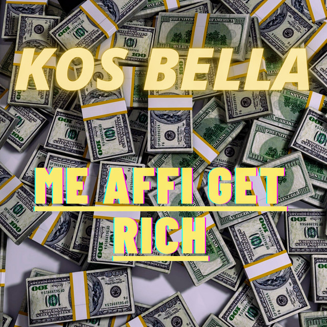 Kos Bella - ME AFFI GET RICH [Explicit]
