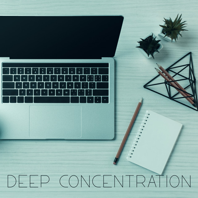 Deep Concentration – Best Music for Work, Study and Focus - Album by ...