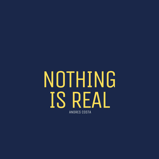 Nothing is real
