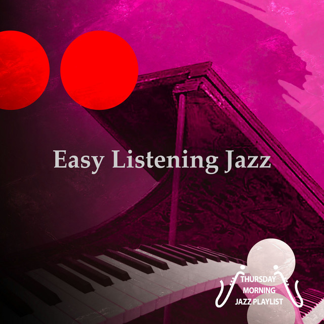 Easy Listening Jazz - Album by Thursday Morning Jazz Playlist | Spotify