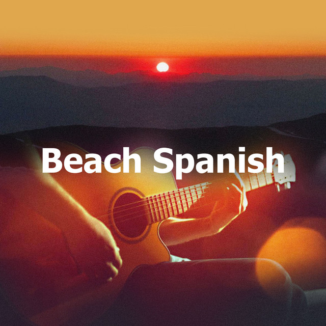 Beach Spanish - Album by Spanish Guitar Lounge Music | Spotify
