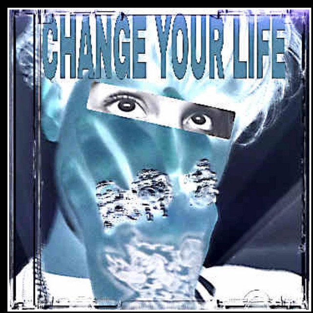 CHANGE YOUR LIFE