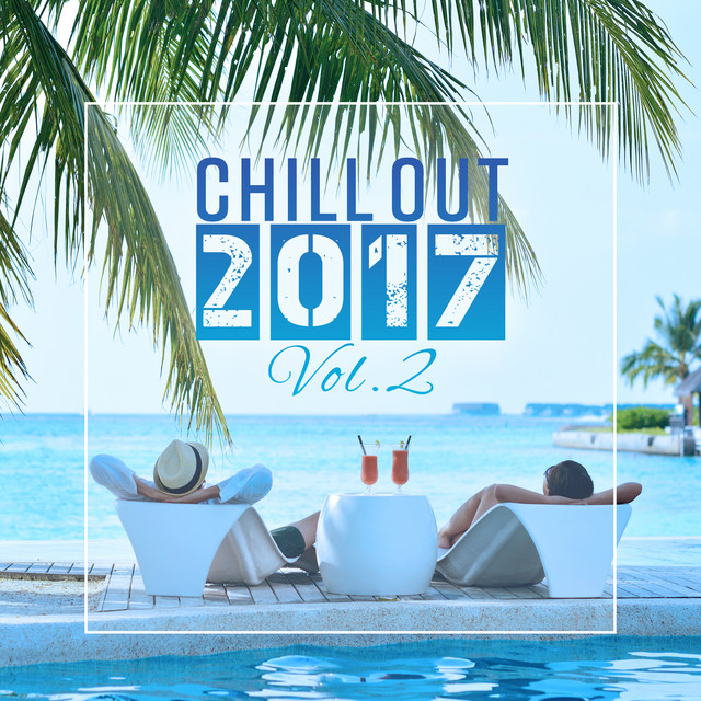 Chill Out 2017 Vol.2 – Fresh Beats, Chill Out Music, Summer, Lounge, Relax & Chill cover art