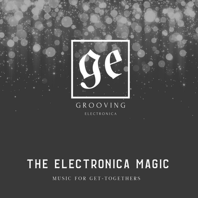 The Electronica Magic: Music for Get-Togethers