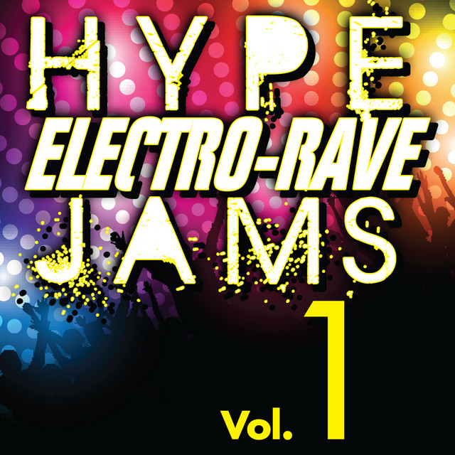 Hype Electro-Rave Jams, Vol. 1 - Album by Hit Crew Masters | Spotify