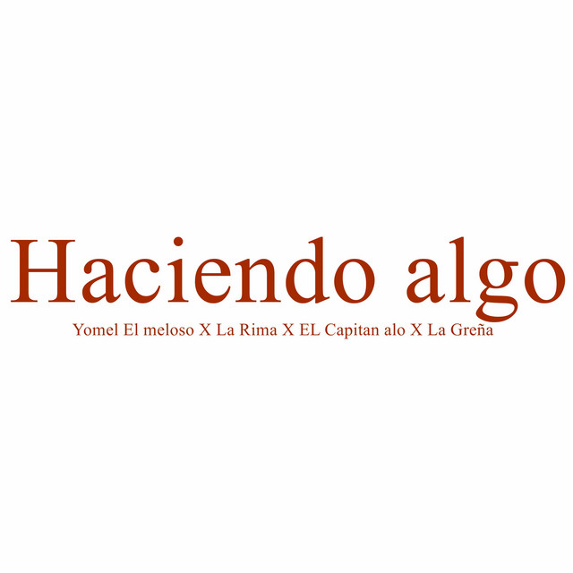 Yomel El Meloso, La Greña, Capitan Aloo, La Rima – Haciendo Algo