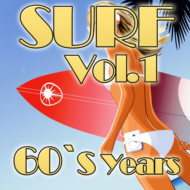 Surf!, Vol.1 (60's Years) - Compilation by Various Artists | Spotify