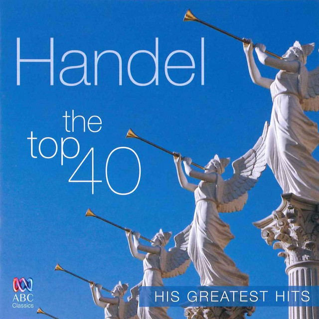 Handel: The Top 40 - His Greatest Hits - Compilation by George