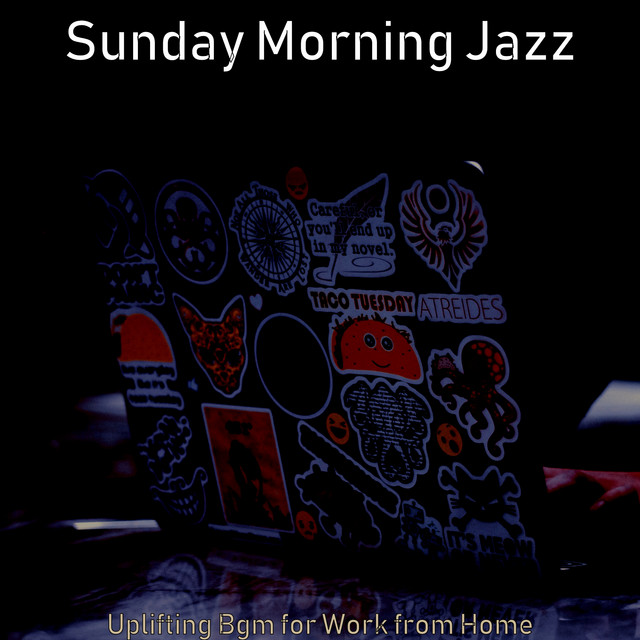 Uplifting Bgm for Work from Home - Album by Sunday Morning Jazz | Spotify