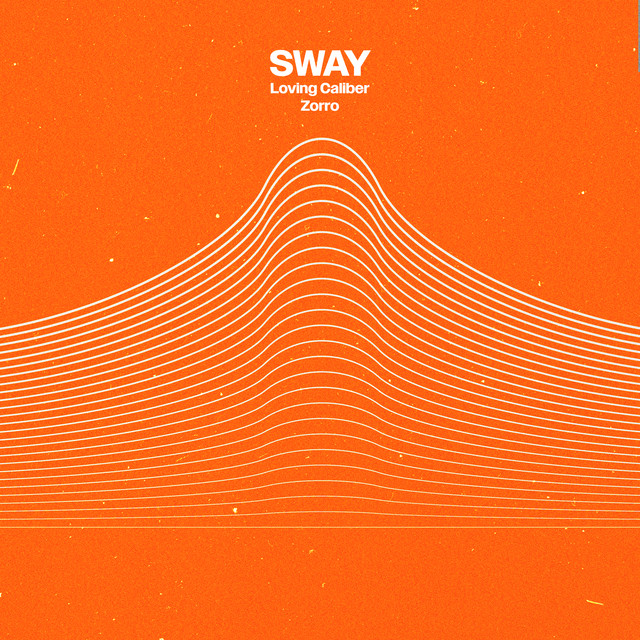 SWAY - song and lyrics by Loving Caliber, Zorro | Spotify
