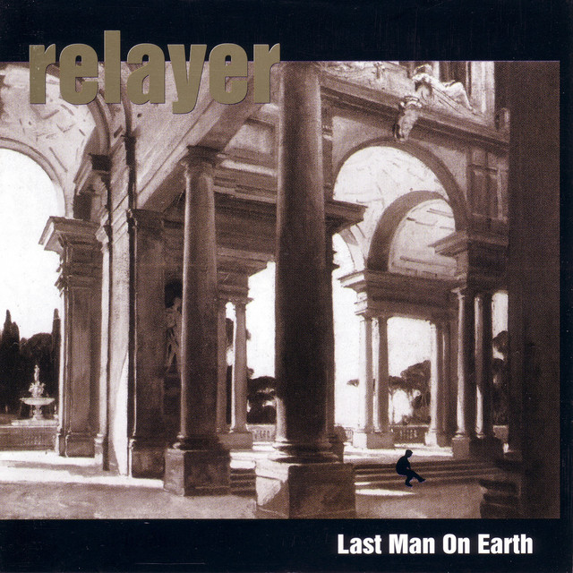 Last Man on Earth - Album by Relayer | Spotify