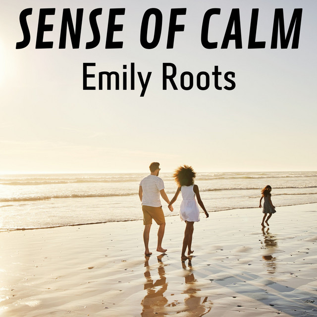 Sense of Calm - Album by Emily Roots | Spotify