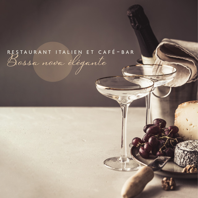 Restaurant italien et café-bar: Bossa nova élégante - Musique douce pour le dîner, Cocktail et détente cover art