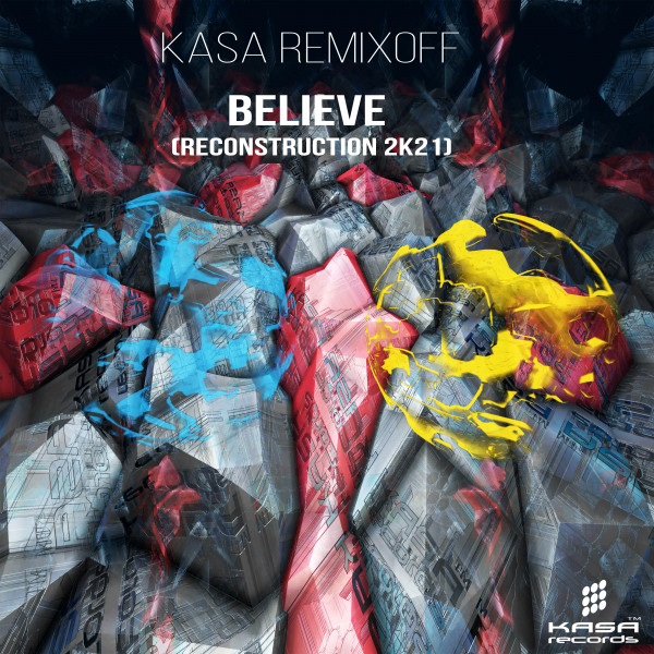 Обкладинка Kasa Remixoff — Believe (Reconstruction 2k21)