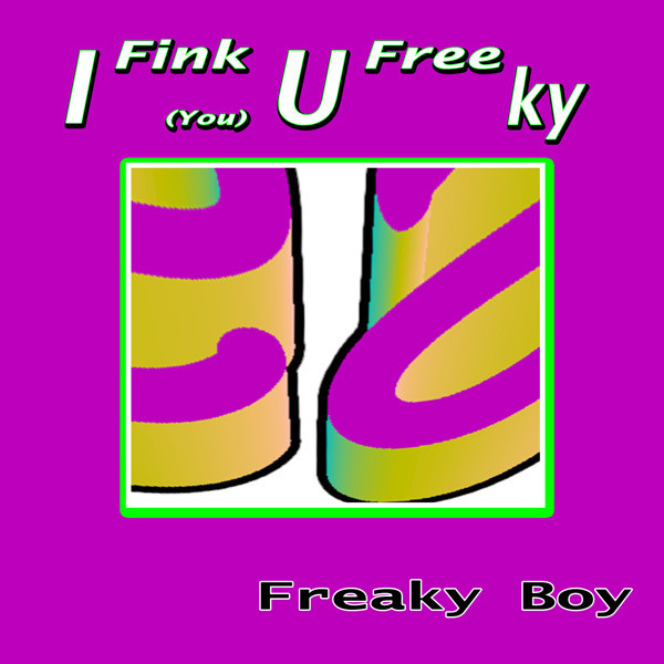 I Fink U Freeky (I Fink You Freeky) cover art
