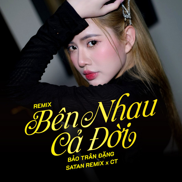 Bên Nhau Cả Đời - Remix