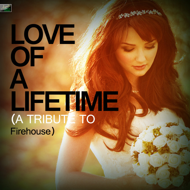 Love Of A Lifetime A Tribute To Firehouse Single By Ameritz Tribute Standards Spotify I guess the time was right for us to say / we'd take our time and live our lives am7 bm7 with you i never wonder. open spotify com
