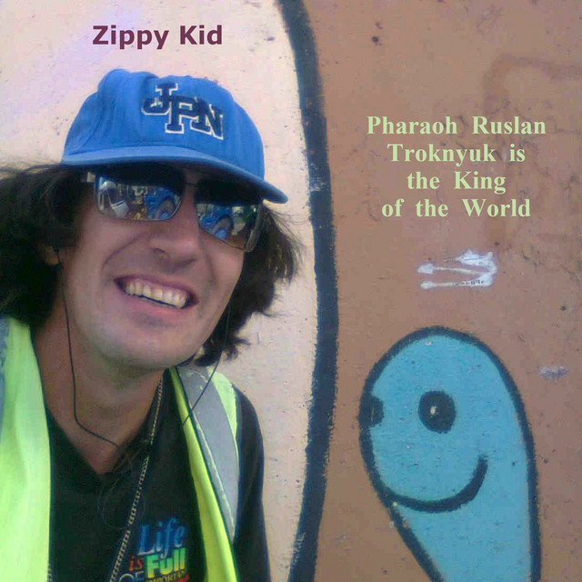 Обкладинка Zippy Kid — Pharaoh Ruslan Troknyuk is the King of the World