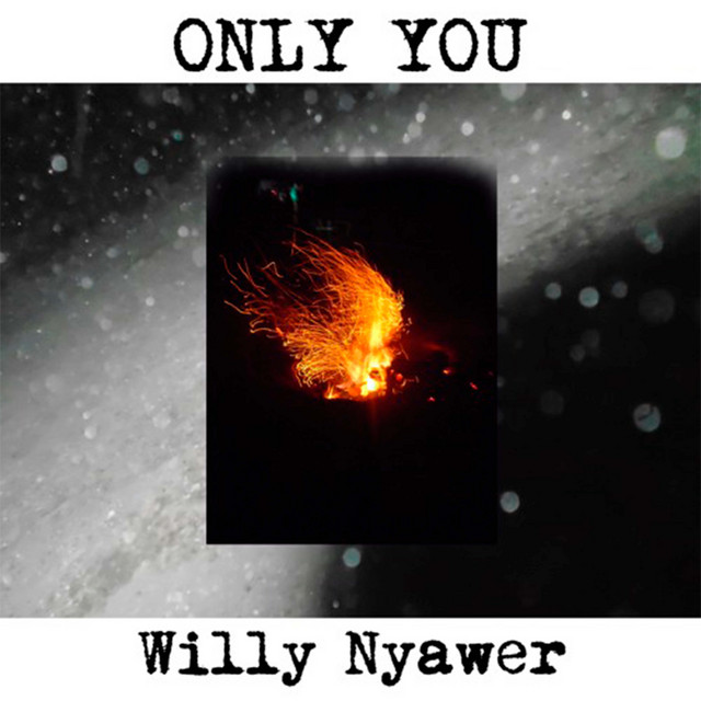 Only You - Single by Willy Nyawer | Spotify