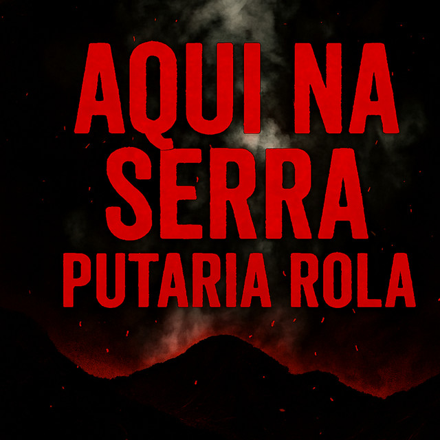 AQUI NA SERRA PUTARIA ROLA
