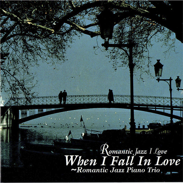 ロマンティック・ジャズ・ピアノ・トリオ～恋におちた時