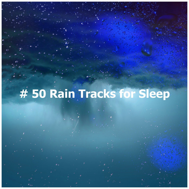 # 50 Rain Tracks for Sleep - Album by Rain In Spain | Spotify