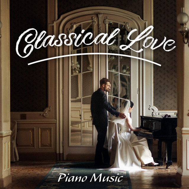 Classical Love Piano Music - Album by Piano Pianissimo | Spotify