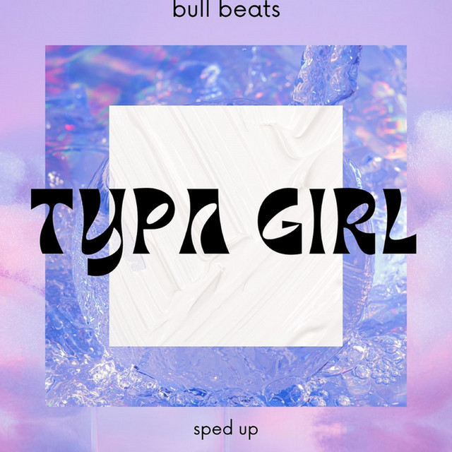 Typa Girl (Sped Up) - Remix - song and lyrics by Lieselotte, Bull Beats ...