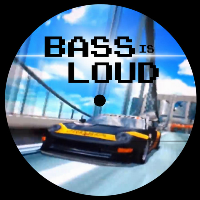 BASS IS LOUD