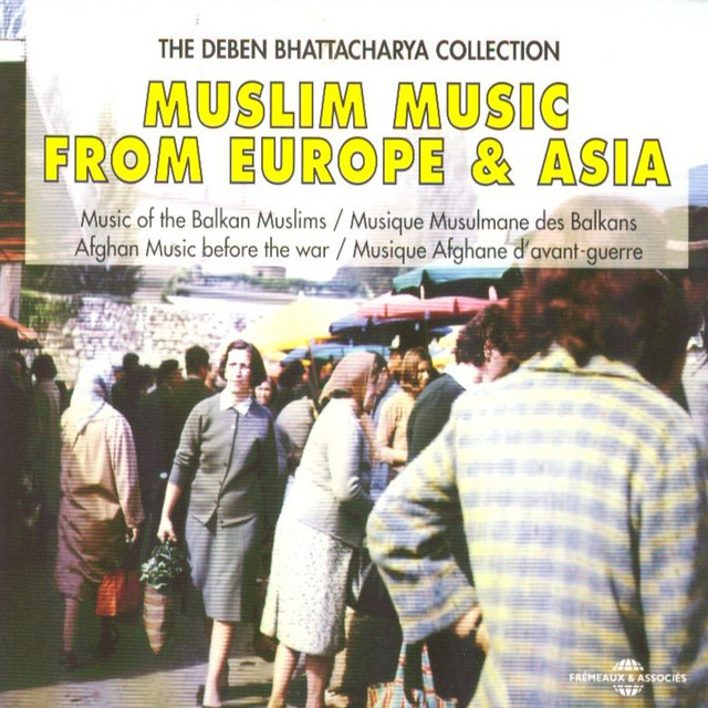 Muslim Music from Europe and Asia: Music of the Balkan Muslims - Afghan Music Before the War