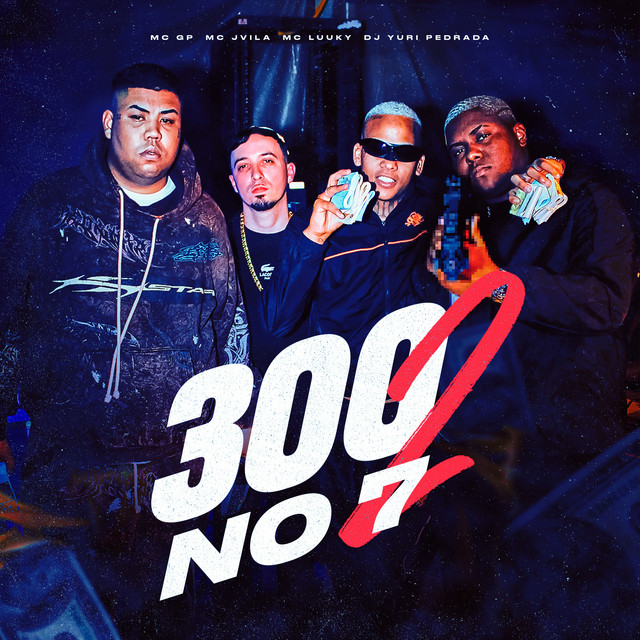 300 no 7, Pt. 2 – música e letra de MC Jvila, MC GP, MC LUUKY, Dj